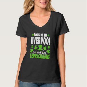 Born in Liverpool raised by leprechauns 1 T-Shirt