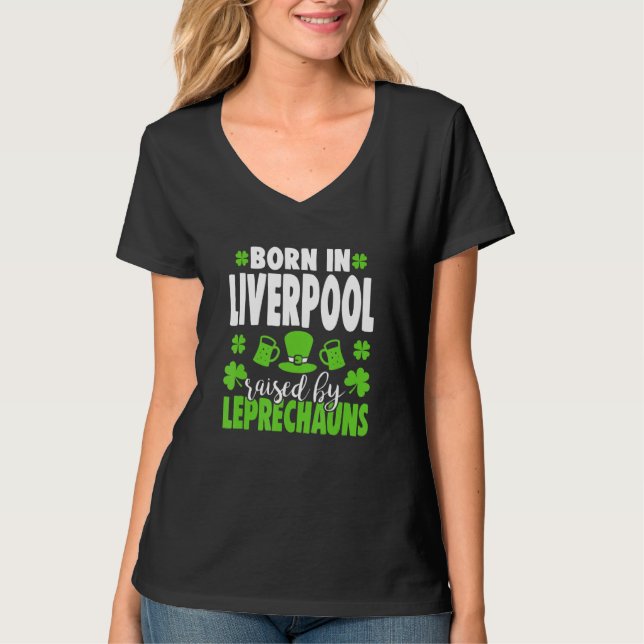 Born in Liverpool raised by leprechauns 1 T-Shirt (Front)