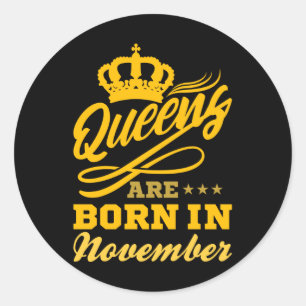 BORN IN NOVEMBER Birthday Queen Women Girls Classic Round Sticker