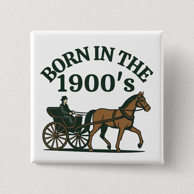 Born in the 1900's Nostalgic Funny Button (Front)