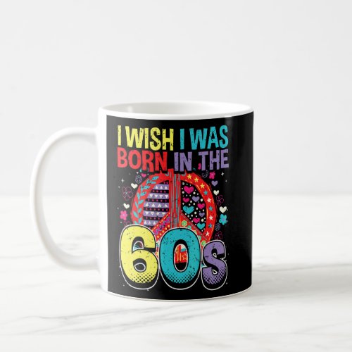 Born In The 60s Vintage Retro 1960s Hippie Nostalg Coffee Mug
