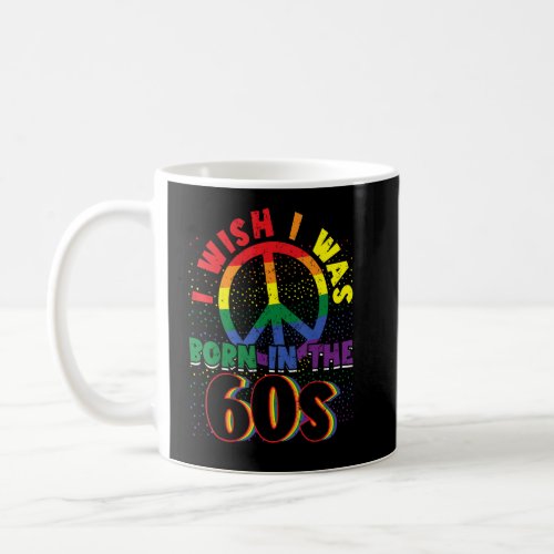 Born In The 60s Vintage Retro 1960s Hippie Nostalg Coffee Mug