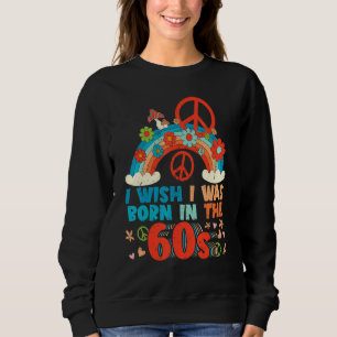 Born In The 60s Vintage Retro 1960s Hippie Nostalg Sweatshirt