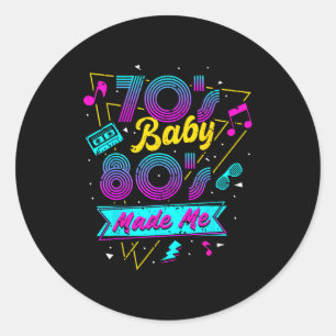 Born In The 70's But The 80's Raised Me 80s Costum Classic Round Sticker