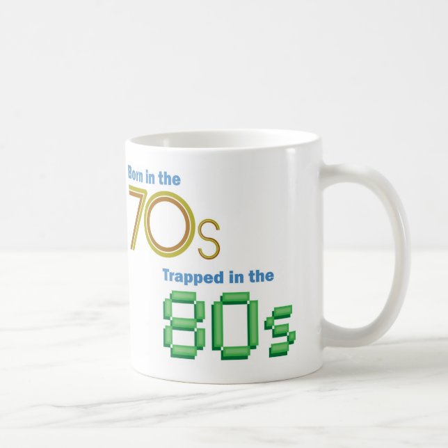 Born in the 70s, Trapped in the 80s Mug (Right)