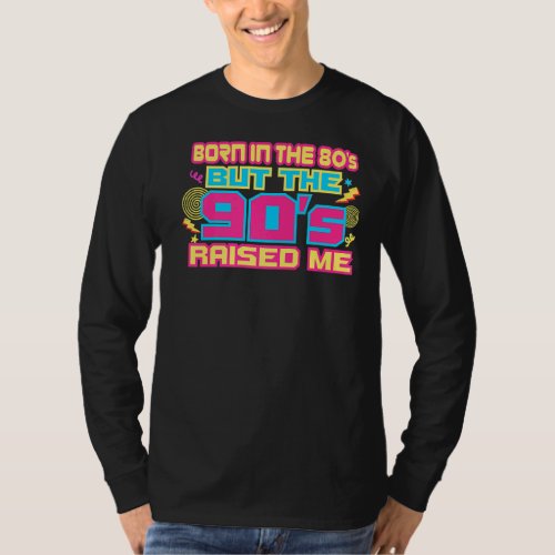 Born In The 80s But The 90s Raised Me Vintage 19 T_Shirt