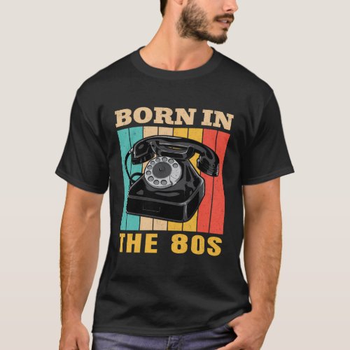 Born In The 80S For And Born In Eighties T_Shirt