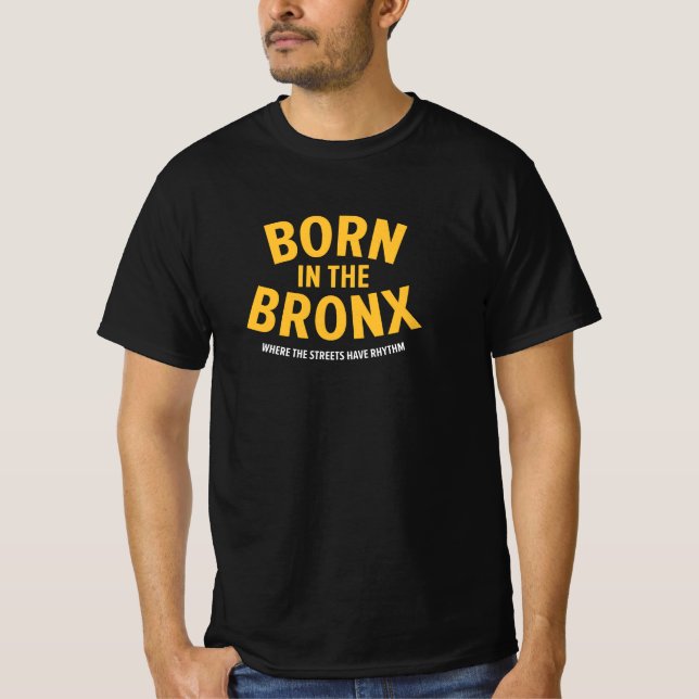 Born in the Bronx - Where the Streets have Rhythm T-Shirt (Front)