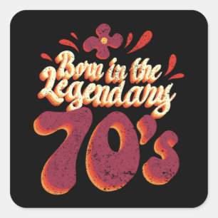 Born In The Legendary 70s Seventies Square Sticker