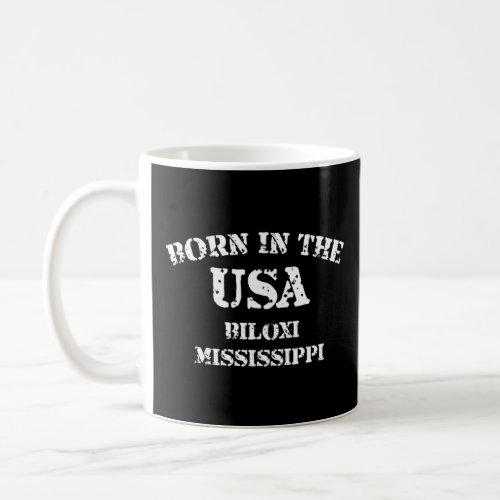 Born in the USA Biloxi Mississippi hometown  Coffee Mug