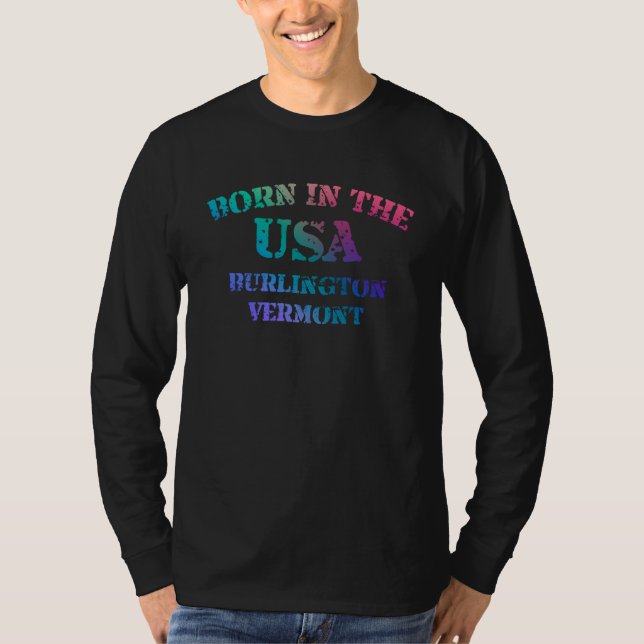 Born in the USA Burlington Vermont hometown  2 T-Shirt (Front)