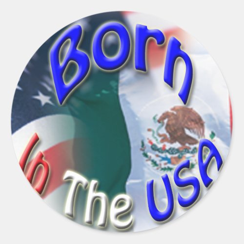 Born In The USA Sticker with Mex_Amer Flag