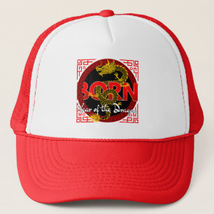 Born In The Year of the Dragon  Trucker Hat
