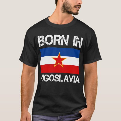 Born in Yugoslavia Shirt