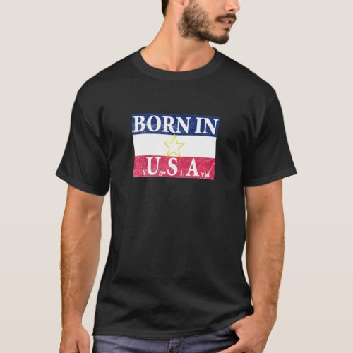 Born In Yugoslavia  Vintage T_Shirt