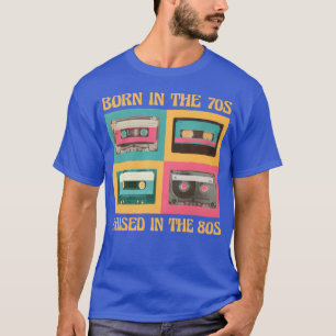 Born Inhe 70s Raised Inhe 80s Vintage Retro retro T-Shirt