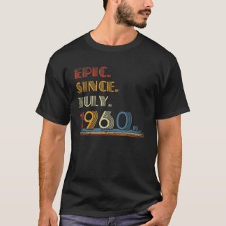 Born July 1960 Epic Since July 1960 61 Year Old T-Shirt