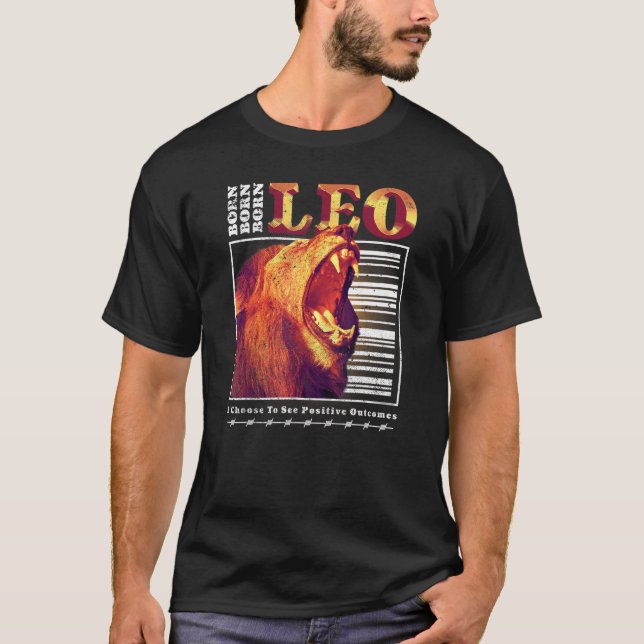 Born Leo Zodiac Sign Astrology Horoscope Roaring L T-Shirt (Front)