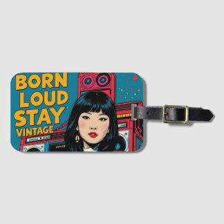 Born Loud Stay Vintage  Luggage Tag