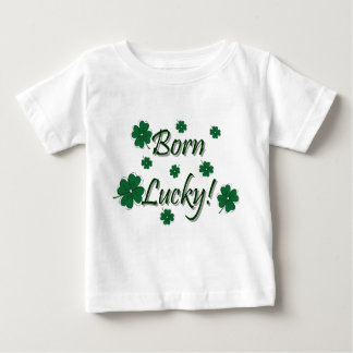 Born Lucky! Baby T-Shirt