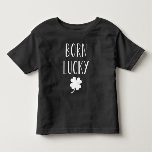 Born Lucky  Cute St Patricks Day Toddler T_shirt