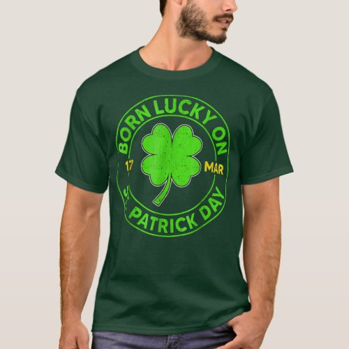 Born Lucky On 17 Mar St Patrick Day Funny Birthday T_Shirt