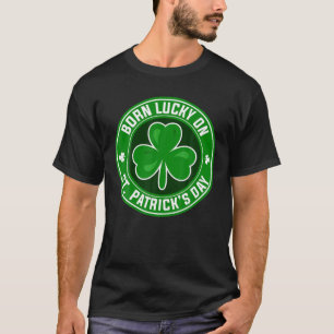 Born-Lucky On St Patrick's Day 17 March Birthday T-Shirt