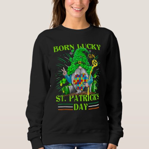 Born Lucky On St Patricks Day Autism St Patricks  Sweatshirt