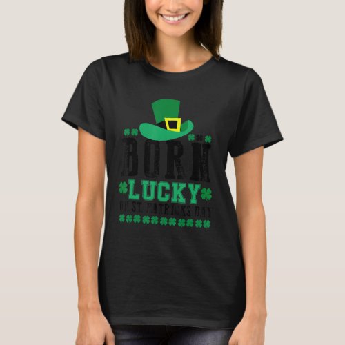 Born Lucky on St Patricks Day Birthday Boys Girls T_Shirt