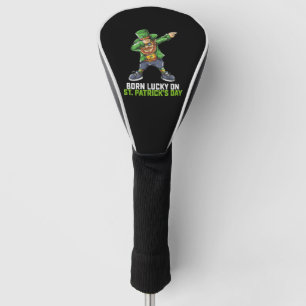 Born Lucky On St Patrick's Day Dabbing Birthday Golf Head Cover