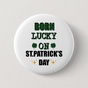Born Lucky On St.Patricks Day Funny Birthday Shirt Button