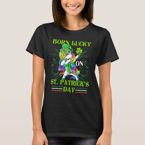 Born Lucky On St Patricks Day Girl St Patricks Da T_Shirt