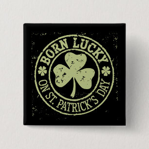 Born Lucky On St Patrick's Day Irish Birthday Button