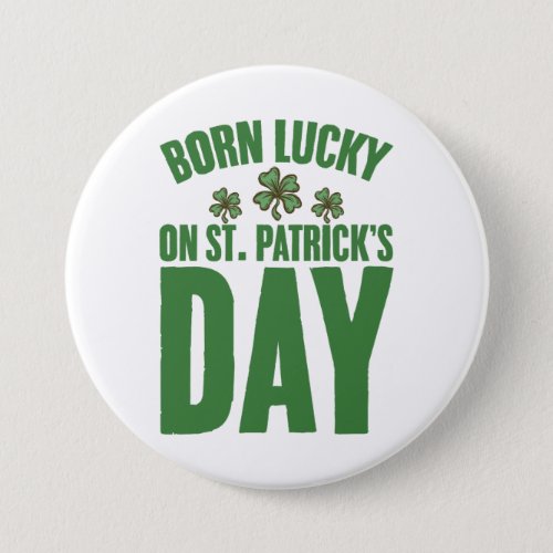 Born Lucky On St Patricks Day Irish Birthday  Button