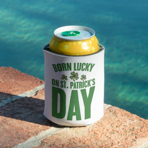 Born Lucky On St Patricks Day Irish Birthday  Can Cooler