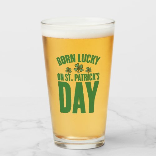 Born Lucky On St Patricks Day Irish Birthday  Glass