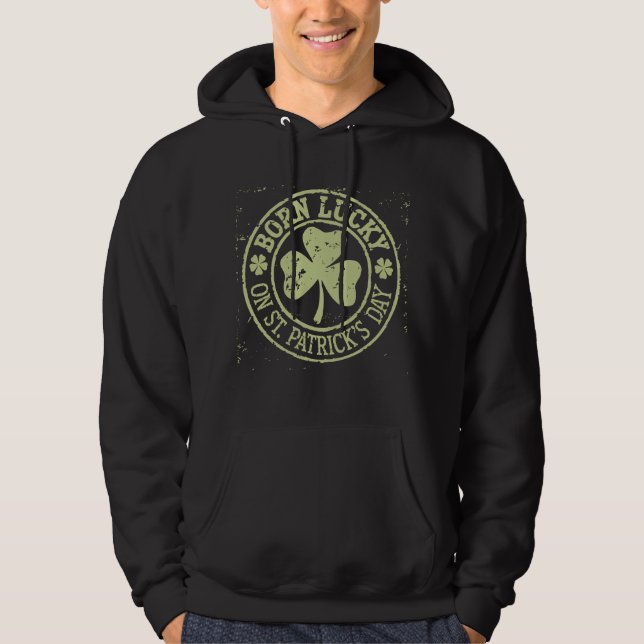 Born Lucky On St Patrick's Day Irish Birthday Hoodie (Front)