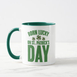Born Lucky On St Patrick's Day Irish Birthday  Mug
