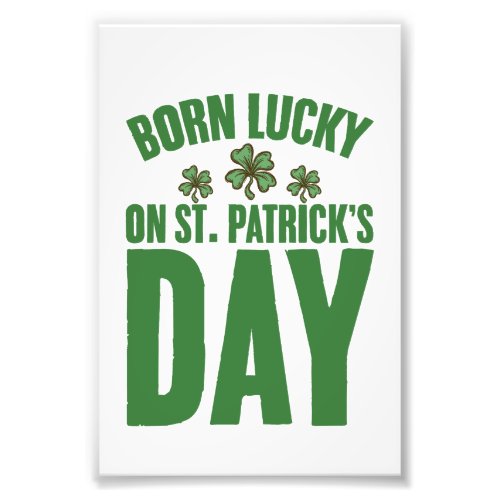 Born Lucky On St Patricks Day Irish Birthday  Photo Print