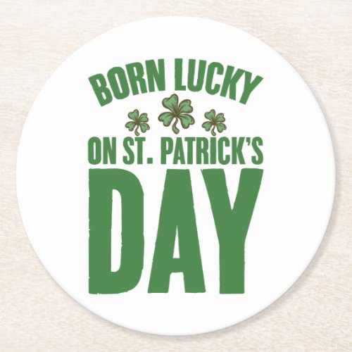 Born Lucky On St Patricks Day Irish Birthday  Round Paper Coaster