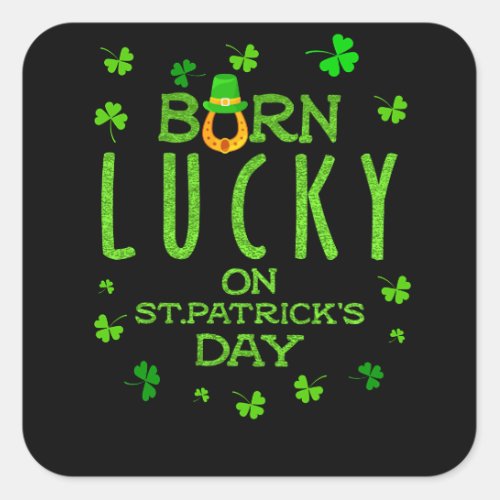 Born Lucky On St Patricks Day Shirt Birthday Square Sticker