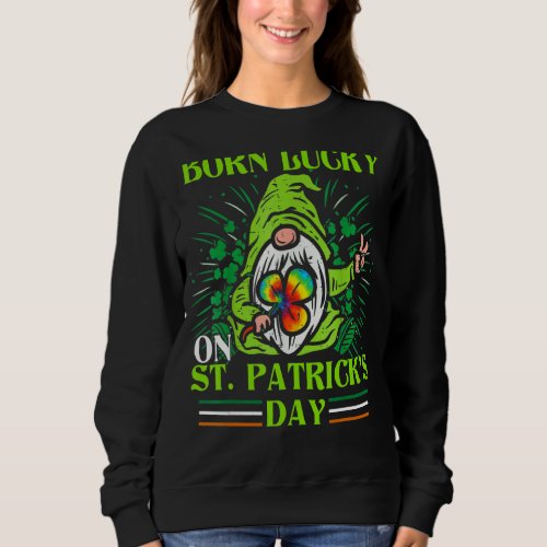 Born Lucky On St Patricks Day Tie Dye St Patricks Sweatshirt