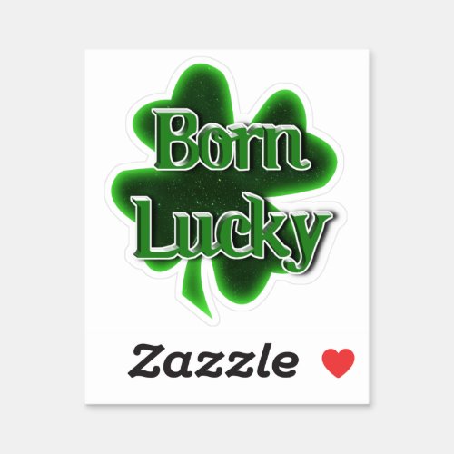 Born Lucky St Patricks Day Sticker