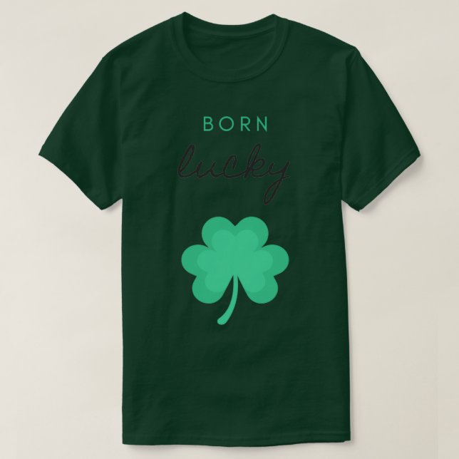 born lucky T T-Shirt (Design Front)