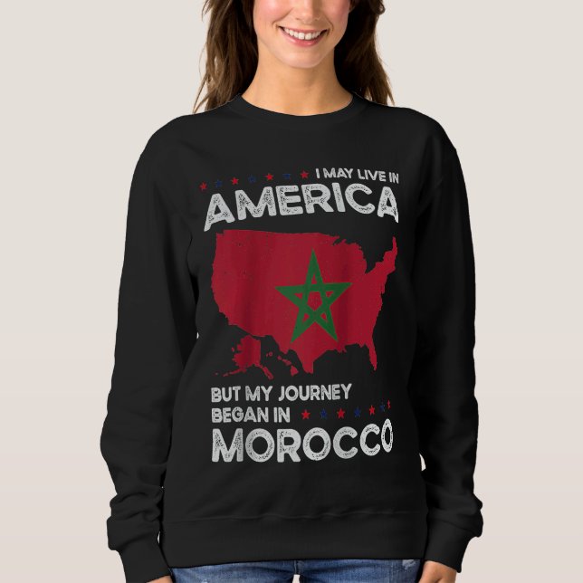Born Moroccan Morocco American USA Citizenship Rag Sweatshirt (Front)
