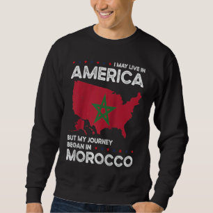 Born Moroccan Morocco American USA Citizenship Rag Sweatshirt