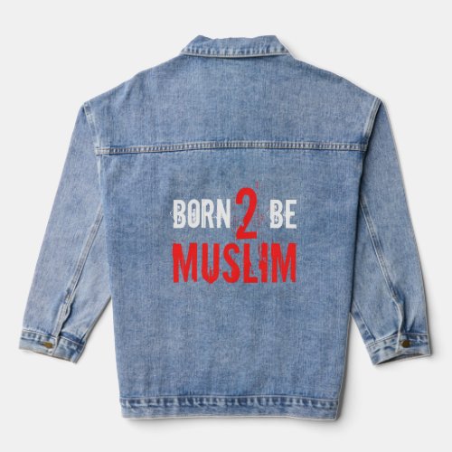 Born Muslim Islam Islamic Religion Qurab Allah Akb Denim Jacket