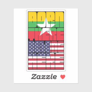 Born Myanmar Belong American Sticker