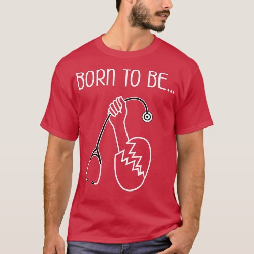 Born o Be a Nurse Doctor Funny Graduation Gift  T_Shirt