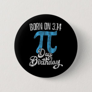 Born On 3.14 Pi Day Birthday March 14th Birthday Button